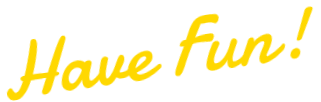 Have Fun！
